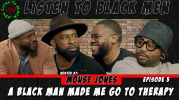 MadameNoire Presents Listen to Black Men: A Black Man Made Me Go To Therapy
