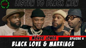 MadameNoire Presents Listen to Black Men: Black Love & Marriage