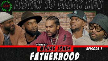MadameNoire Presents Listen to Black Men: Fatherhood